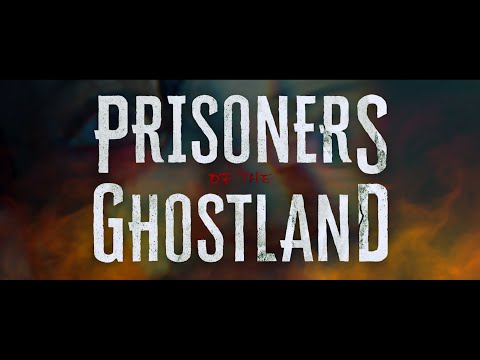 PRISONERS OF THE GHOSTLAND - Official Trailer