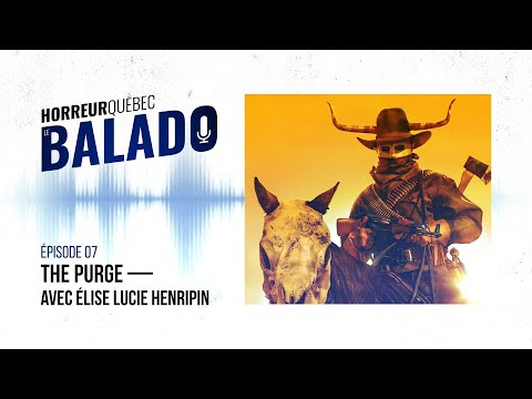 Horreur Québec: le balado - The Purge avec Élise Lucie Henripin