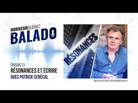 Horreur Québec: le balado - Résonances et Écrire avec Patrick Senécal
