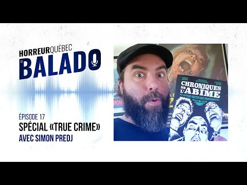 Horreur Québec: le balado - Spécial «True Crime» avec Simon Predj