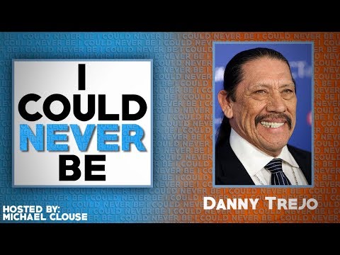I Could Never Be Danny Trejo - with Michael Clouse
