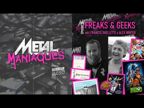 [Métal Maniaques] Freaks &amp; Geeks avec Francis Ouellette et Alex Winter