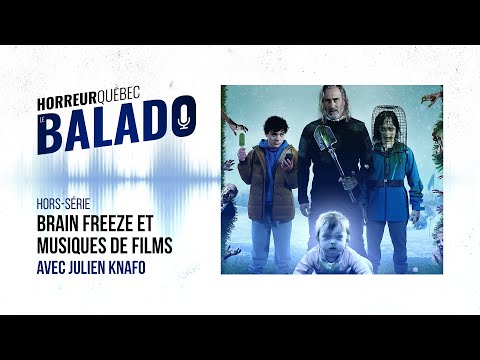 Horreur Québec: le balado - Brain Freeze et musiques de films avec Julien Knafo (Hors-Série)
