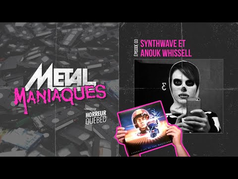 [Métal Maniaques] Synthwave et Anouk Whissell